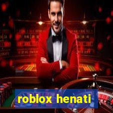 roblox henati